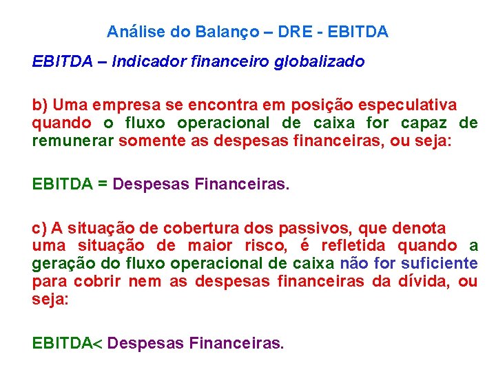Análise do Balanço – DRE - EBITDA – Indicador financeiro globalizado b) Uma empresa