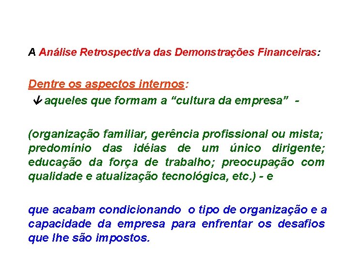 A Análise Retrospectiva das Demonstrações Financeiras: Dentre os aspectos internos: aqueles que formam a