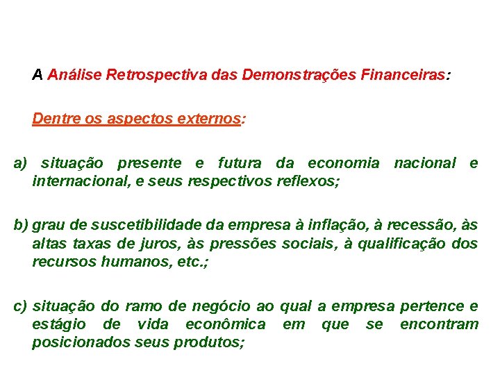 A Análise Retrospectiva das Demonstrações Financeiras: Dentre os aspectos externos: a) situação presente e