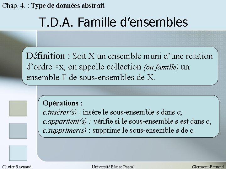 Chap. 4. : Type de données abstrait T. D. A. Famille d’ensembles Définition :
