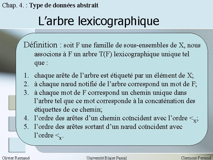 Chap. 4. : Type de données abstrait L’arbre lexicographique Définition : soit F une
