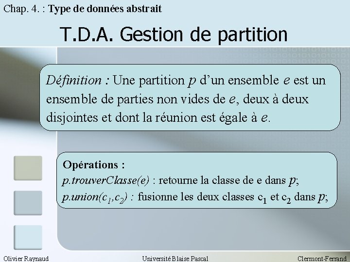 Chap. 4. : Type de données abstrait T. D. A. Gestion de partition Définition
