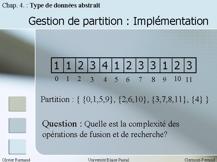 Chap. 4. : Type de données abstrait Gestion de partition : Implémentation 1 1