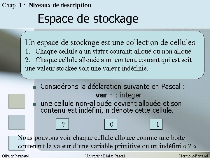 Chap. 1 : Niveaux de description Espace de stockage Un espace de stockage est