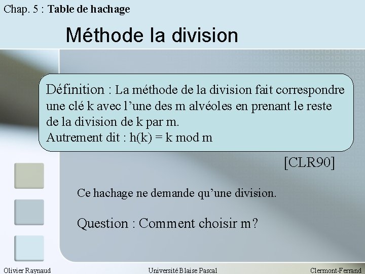 Chap. 5 : Table de hachage Méthode la division Définition : La méthode de