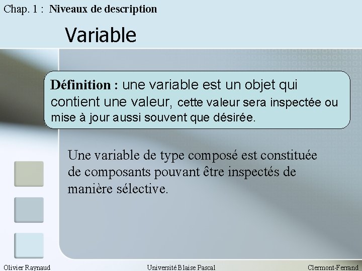 Chap. 1 : Niveaux de description Variable Définition : une variable est un objet