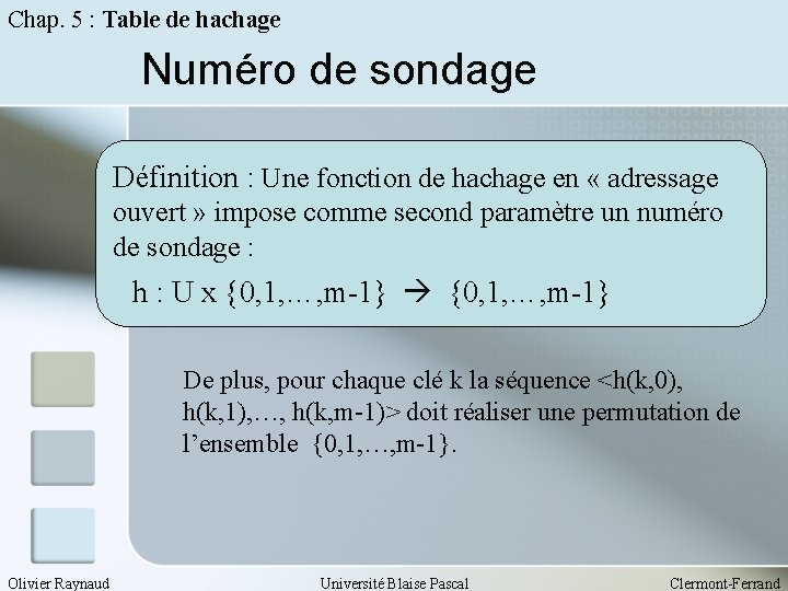 Chap. 5 : Table de hachage Numéro de sondage Définition : Une fonction de