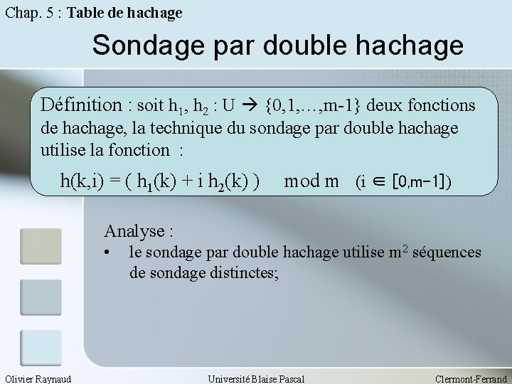 Chap. 5 : Table de hachage Sondage par double hachage Définition : soit h