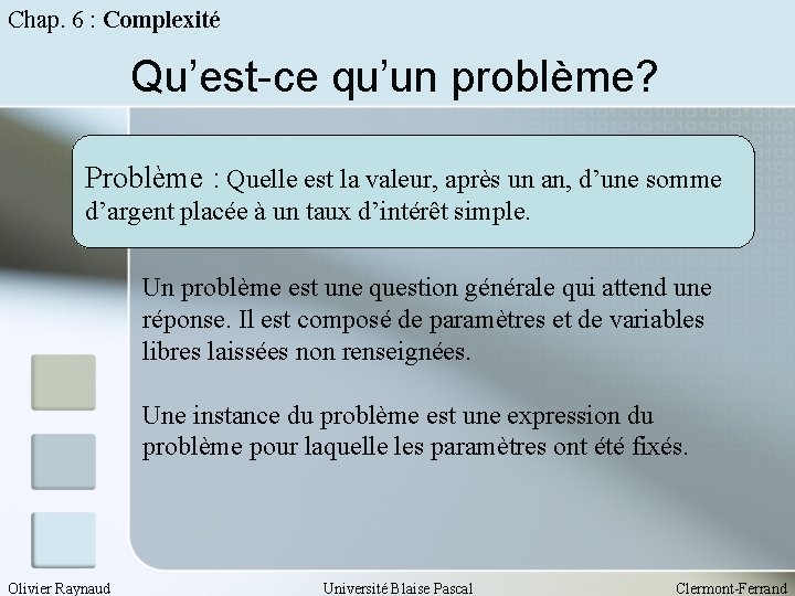 Chap. 6 : Complexité Qu’est-ce qu’un problème? Problème : Quelle est la valeur, après