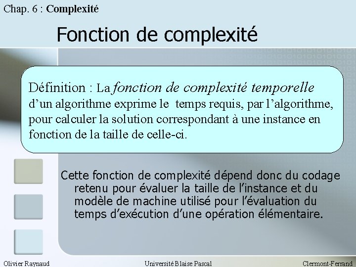 Chap. 6 : Complexité Fonction de complexité Définition : La fonction de complexité temporelle