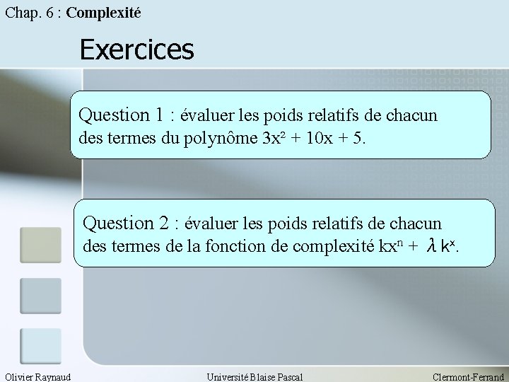 Chap. 6 : Complexité Exercices Question 1 : évaluer les poids relatifs de chacun
