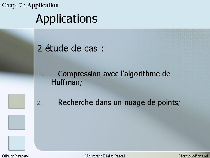 Chap. 7 : Applications 2 étude de cas : 1. 2. Olivier Raynaud Compression