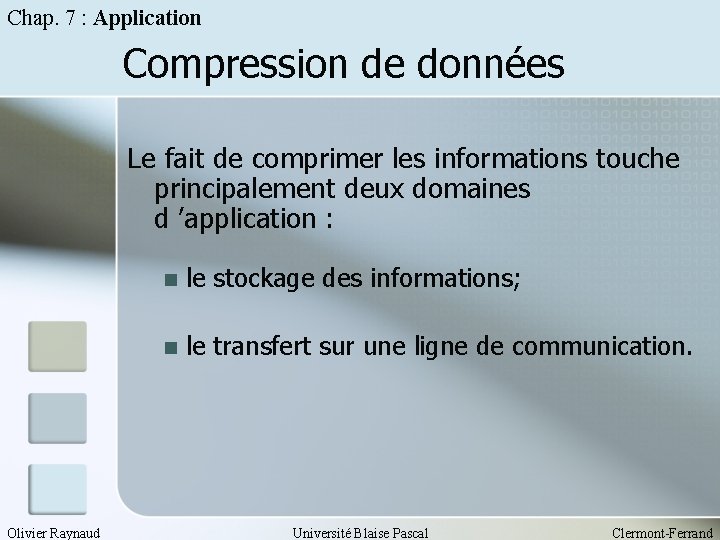 Chap. 7 : Application Compression de données Le fait de comprimer les informations touche