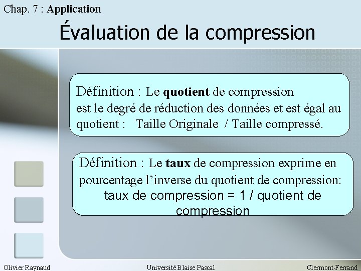 Chap. 7 : Application Évaluation de la compression Définition : Le quotient de compression