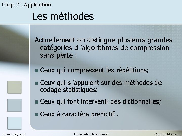 Chap. 7 : Application Les méthodes Actuellement on distingue plusieurs grandes catégories d ’algorithmes