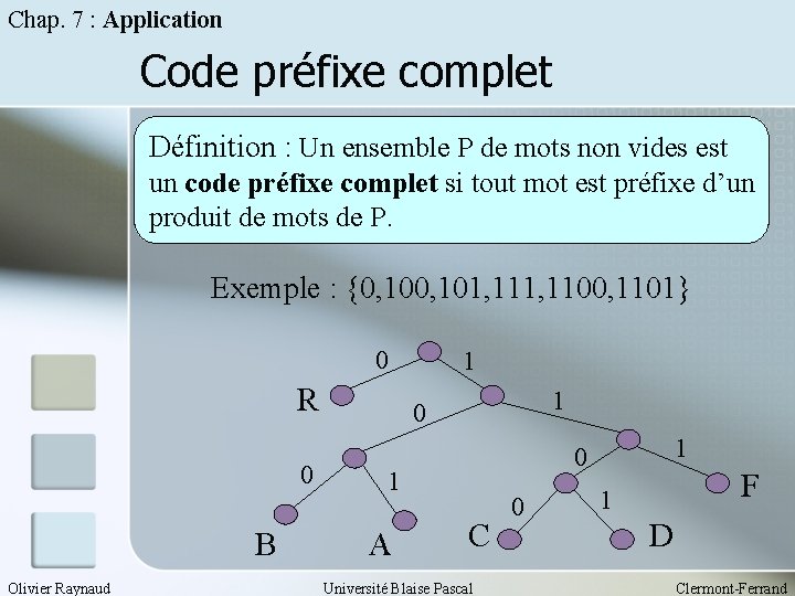 Chap. 7 : Application Code préfixe complet Définition : Un ensemble P de mots