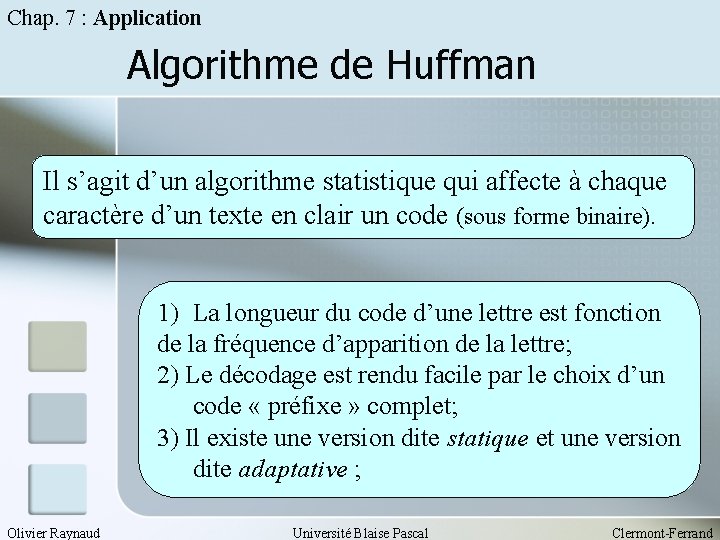 Chap. 7 : Application Algorithme de Huffman Il s’agit d’un algorithme statistique qui affecte