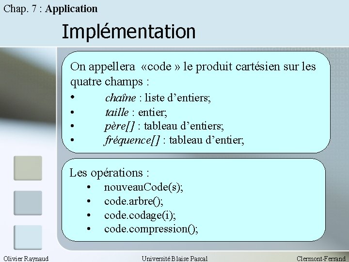 Chap. 7 : Application Implémentation On appellera «code » le produit cartésien sur les
