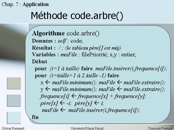 Chap. 7 : Application Méthode code. arbre() Algorithme code. arbre() Données : self :