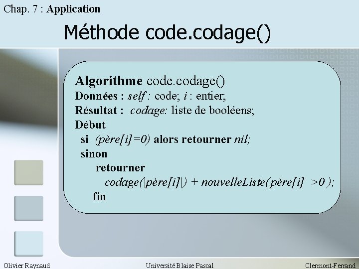 Chap. 7 : Application Méthode code. codage() Algorithme code. codage() Données : self :