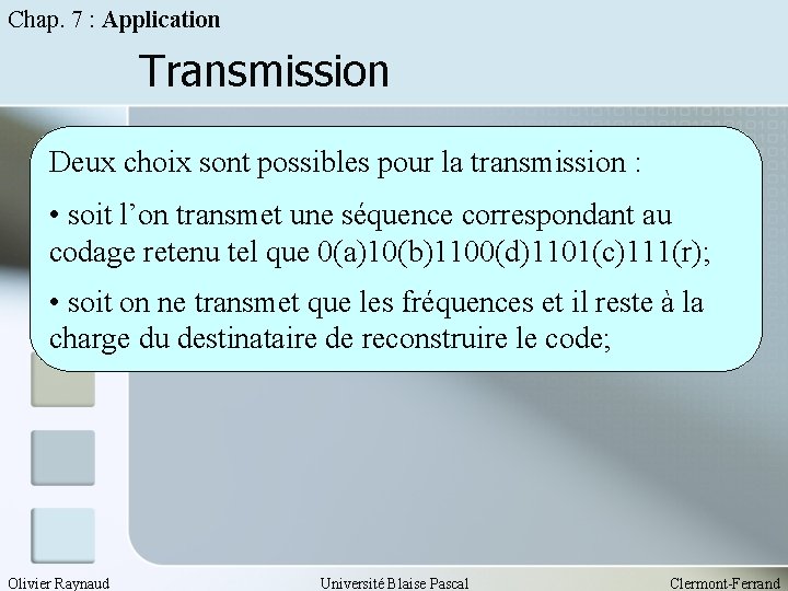 Chap. 7 : Application Transmission Deux choix sont possibles pour la transmission : •