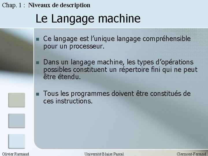 Chap. 1 : Niveaux de description Le Langage machine Olivier Raynaud n Ce langage