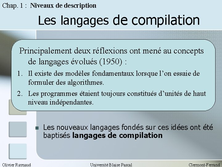 Chap. 1 : Niveaux de description Les langages de compilation Principalement deux réflexions ont