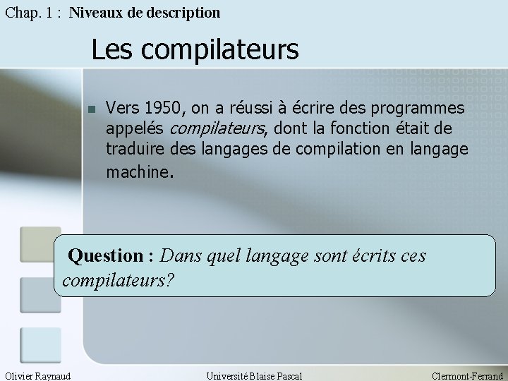 Chap. 1 : Niveaux de description Les compilateurs n Vers 1950, on a réussi