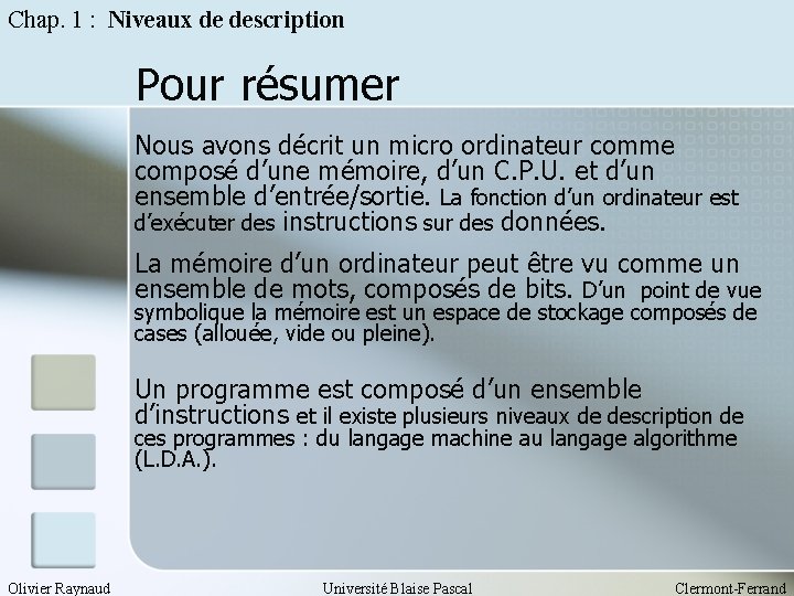 Chap. 1 : Niveaux de description Pour résumer Nous avons décrit un micro ordinateur
