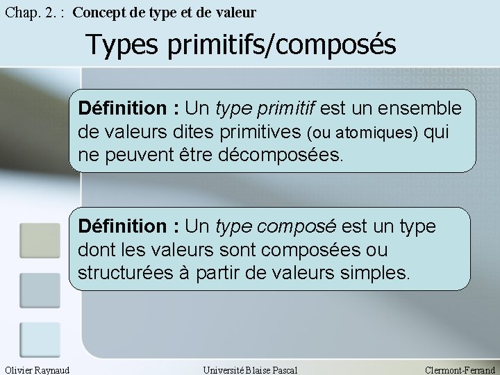 Chap. 2. : Concept de type et de valeur Types primitifs/composés Définition : Un