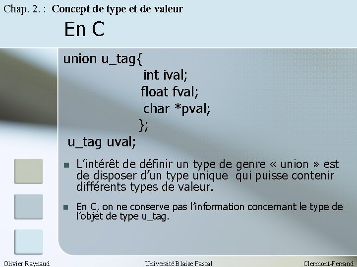Chap. 2. : Concept de type et de valeur En C union u_tag{ u_tag