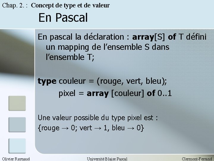 Chap. 2. : Concept de type et de valeur En Pascal En pascal la