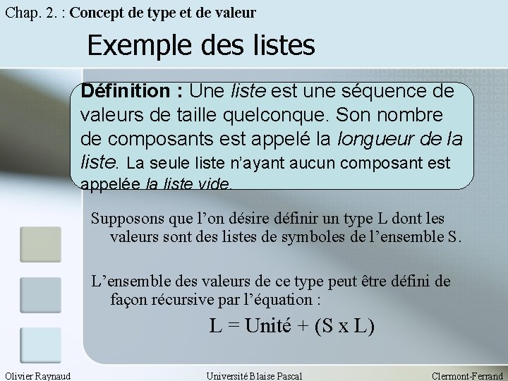 Chap. 2. : Concept de type et de valeur Exemple des listes Définition :