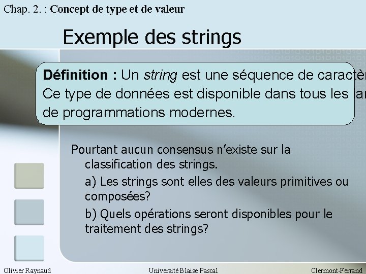 Chap. 2. : Concept de type et de valeur Exemple des strings Définition :