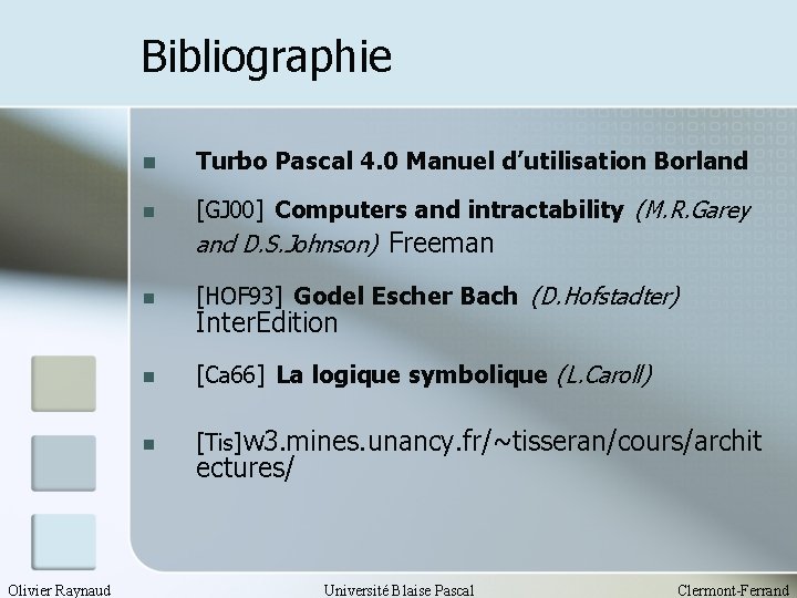 Bibliographie n Turbo Pascal 4. 0 Manuel d’utilisation Borland n [GJ 00] Computers and
