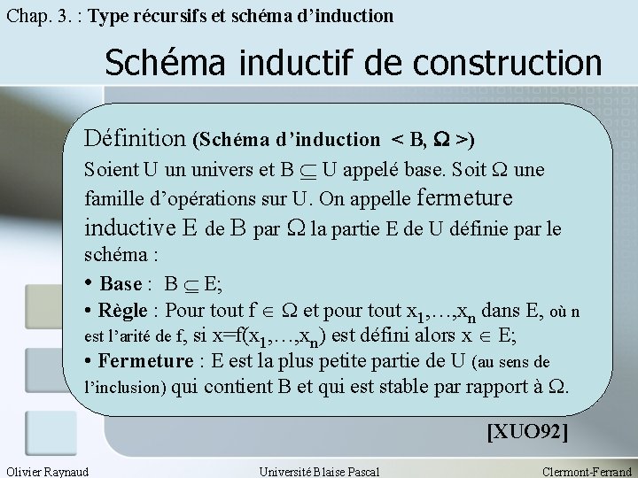 Chap. 3. : Type récursifs et schéma d’induction Schéma inductif de construction Définition (Schéma