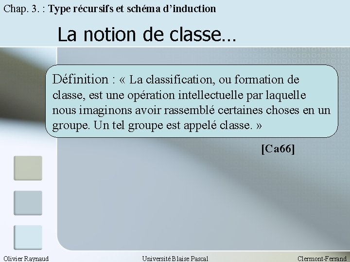 Chap. 3. : Type récursifs et schéma d’induction La notion de classe… Définition :
