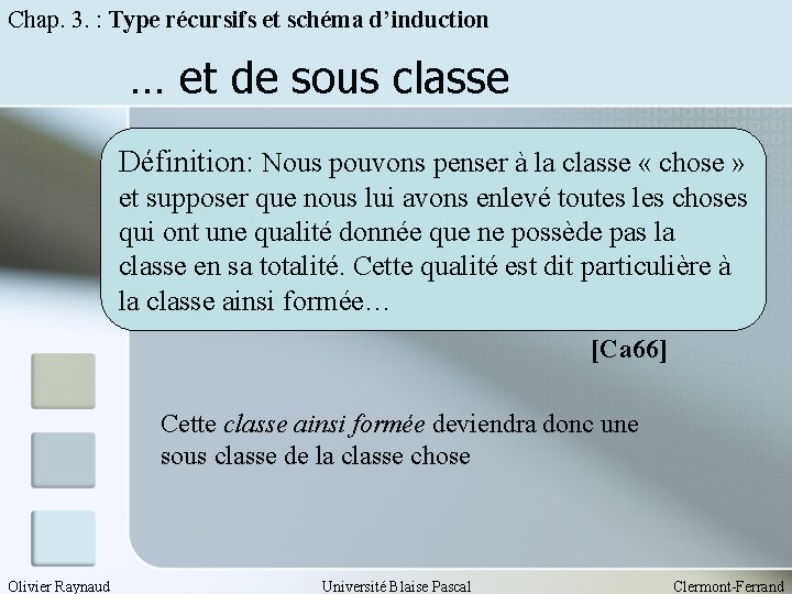 Chap. 3. : Type récursifs et schéma d’induction … et de sous classe Définition: