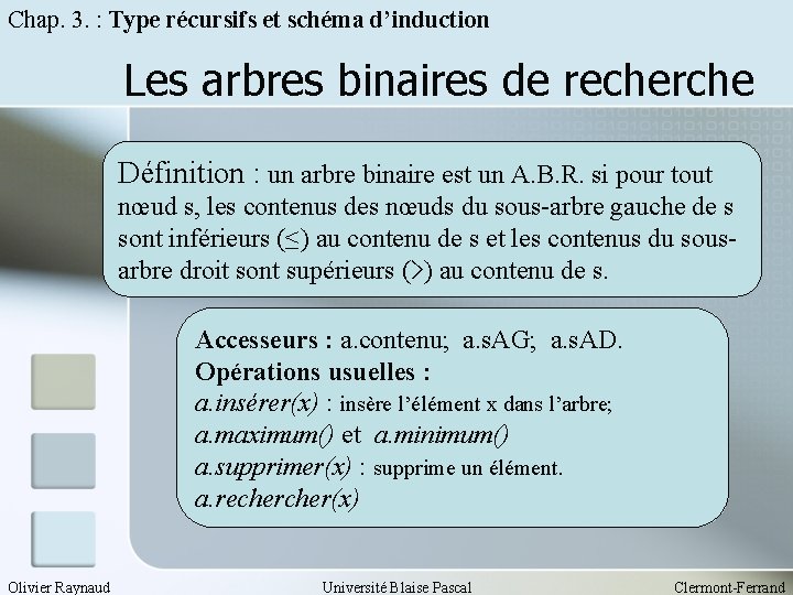Chap. 3. : Type récursifs et schéma d’induction Les arbres binaires de recherche Définition