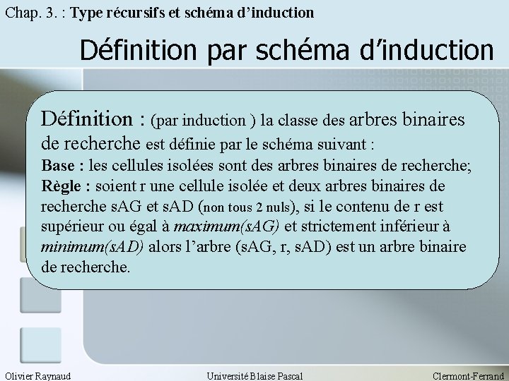 Chap. 3. : Type récursifs et schéma d’induction Définition par schéma d’induction Définition :