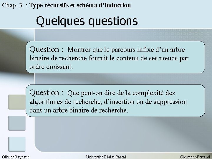 Chap. 3. : Type récursifs et schéma d’induction Quelquestions Question : Montrer que le