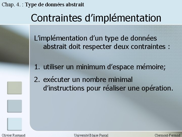 Chap. 4. : Type de données abstrait Contraintes d’implémentation L’implémentation d’un type de données