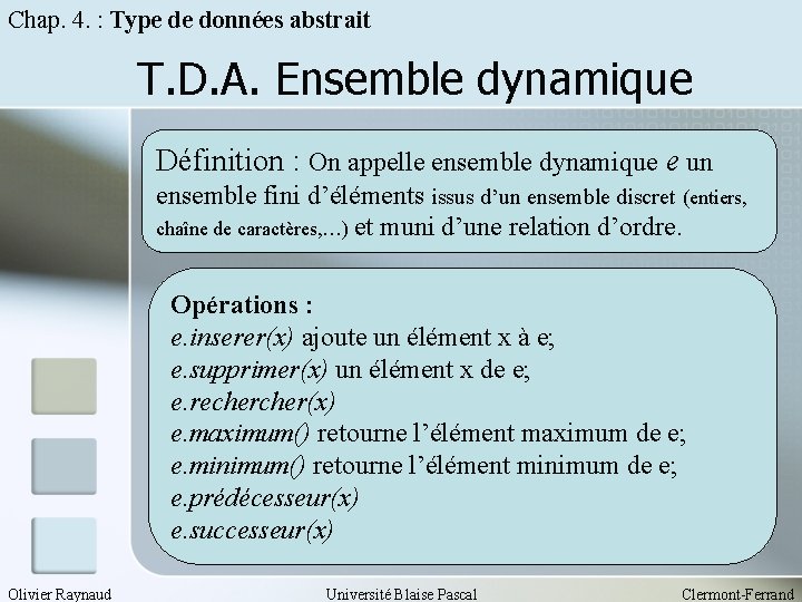 Chap. 4. : Type de données abstrait T. D. A. Ensemble dynamique Définition :