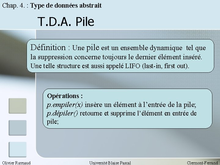 Chap. 4. : Type de données abstrait T. D. A. Pile Définition : Une