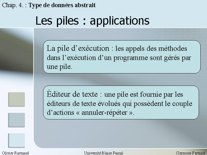 Chap. 4. : Type de données abstrait Les piles : applications La pile d’exécution