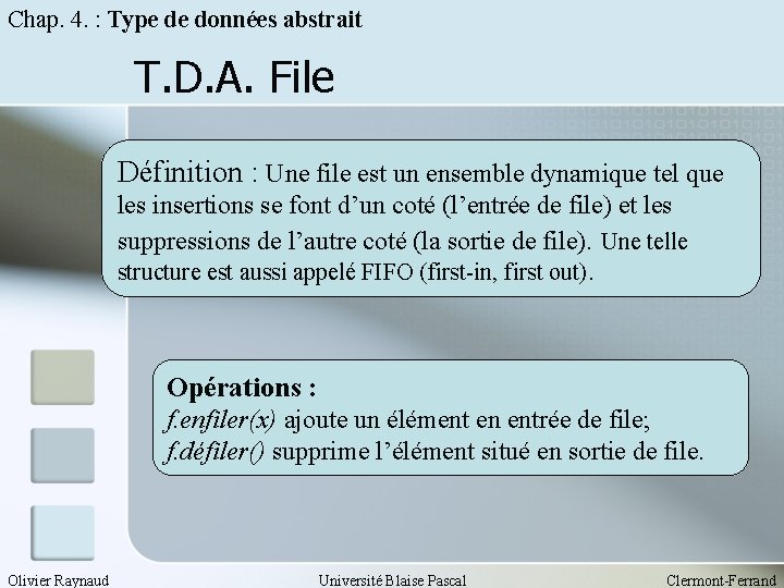 Chap. 4. : Type de données abstrait T. D. A. File Définition : Une