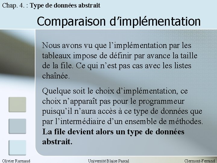 Chap. 4. : Type de données abstrait Comparaison d’implémentation Nous avons vu que l’implémentation