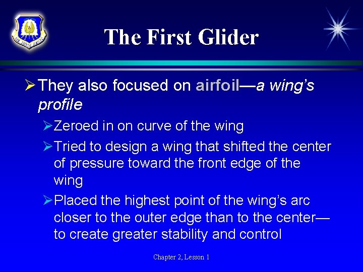 The First Glider Ø They also focused on airfoil—a wing’s airfoil profile ØZeroed in