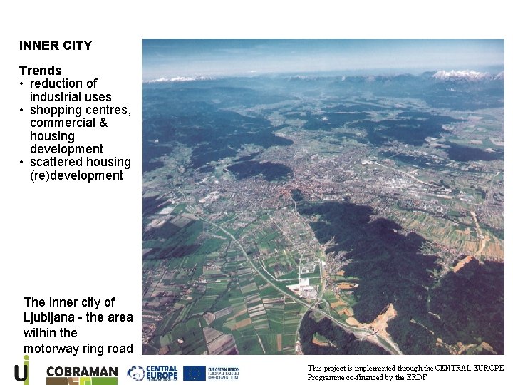 INNER CITY Trends • reduction of industrial uses • shopping centres, commercial & housing
