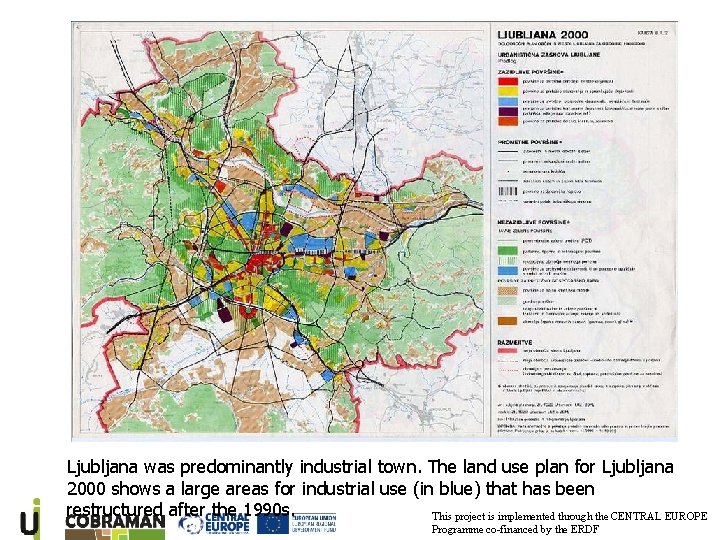 Ljubljana was predominantly industrial town. The land use plan for Ljubljana 2000 shows a